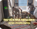 Thợ sửa nhà tại quận 5 - 0867.502.728 - Chống thấm nhà triệt để 